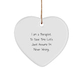 Funny Therapist Gifts for Men from Friends, Heart Ornament for Christmas Unique Gift for Therapist, 'I Am A Therapist. To Save Time Let's Just Assume I'm Never Wrong.' - Image 1